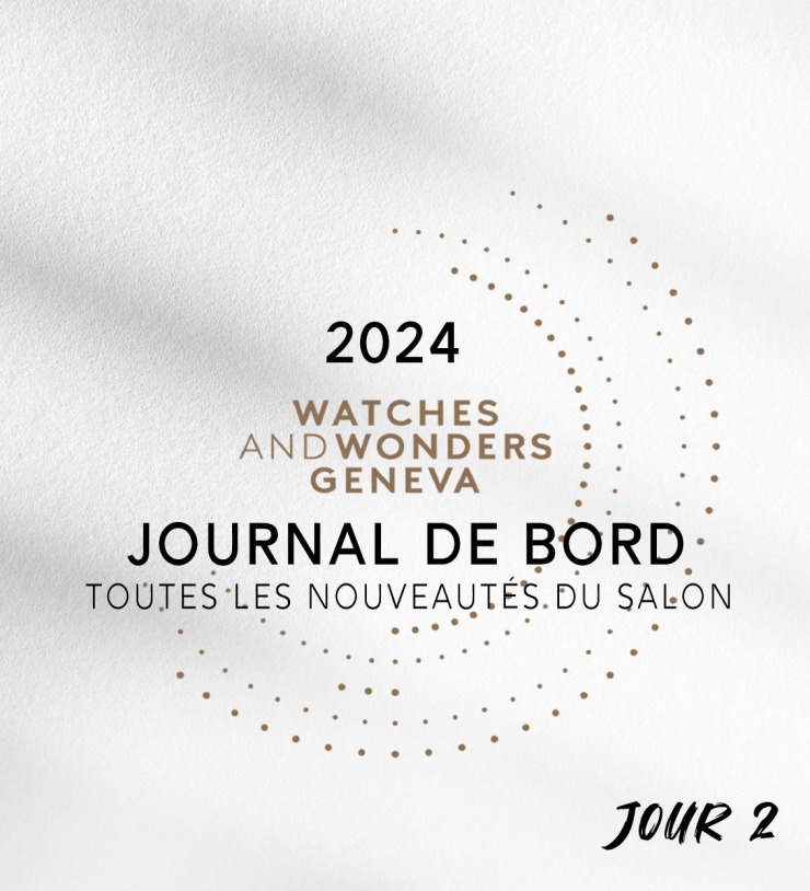 Watches and Wonders 2024 - Jour 2 